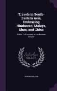 Travels in South-Eastern Asia, Embracing Hindustan, Malaya, Siam, and China: With a Full Account of the Burman Empire
