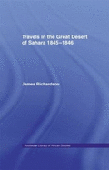 Travels in the Great Desert: Incl. a Description of the Oases and Cities of Ghet Ghadames and Mourzuk