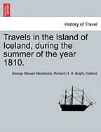 Travels in the Island of Iceland, During the Summer of the Year 1810