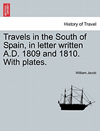 Travels in the South of Spain, in Letter Written A.D. 1809 and 1810. with Plates.