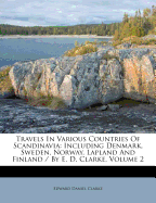 Travels in Various Countries of Scandinavia: Including Denmark, Sweden, Norway, Lapland and Finland / By E. D. Clarke; Volume 3