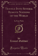 Travels Into Several Remote Nations of the World, Vol. 1: In Four Parts (Classic Reprint)