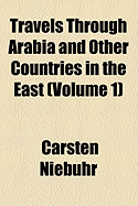 Travels Through Arabia and Other Countries in the East Volume 1