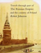 Travels Through Part of the Russian Empire and the Country of Poland; Along the Southern Shores of the Baltic