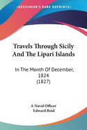 Travels Through Sicily And The Lipari Islands: In The Month Of December, 1824 (1827)