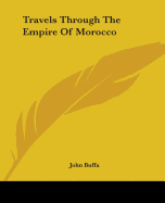 Travels Through The Empire Of Morocco