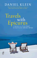 Travels with Epicurus: A Journey to a Greek Island in Search of an Authentic Old Age