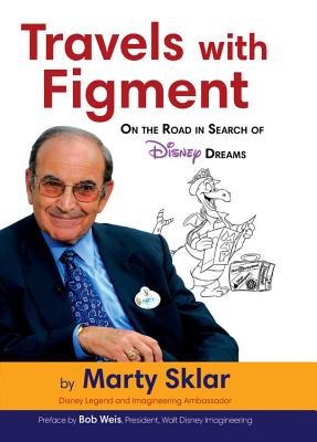 Travels with Figment on the Road in Search of Disney Dreams - Sklar, Marty, and Weis, Bob (Preface by)