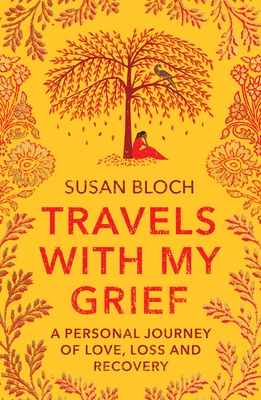 Travels with my Grief - Bloch, Susan