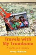 Travels with My Trombone: A Caribbean Journey
