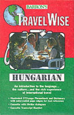 Travelwise Hungarian - Polgar, Agnes, and Barron's Publishing, and Koczoh, Geza