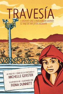 Travesa: A Migrant Girl's Cross-Border Journey/El Viaje de Una Joven Migrante - Gerster, Michelle (As Told by)