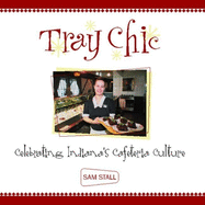 Tray Chic: Celebrating Indiana's Cafeteria Culture