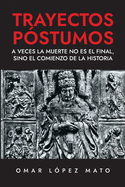 Trayectos pstumos: A veces la muerte no es el final, sino el comienzo de la historia