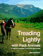 Treading Lightly with Pack Animals: A Guide to Low-Impact Travel in the Backcountry