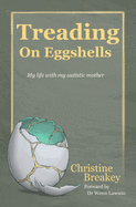 Treading on Eggshells: My life with my autistic mother