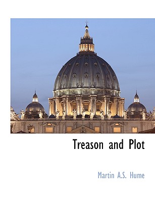 Treason and Plot - Hume, Martin Andrew Sharp