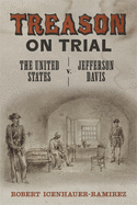 Treason on Trial: The United States V. Jefferson Davis