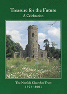 Treasure for the Future: A Celebration - the Norfolk Churches Trust 1976-2001