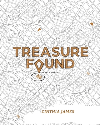 Treasure Found: An Art Journey - James, Cinthia