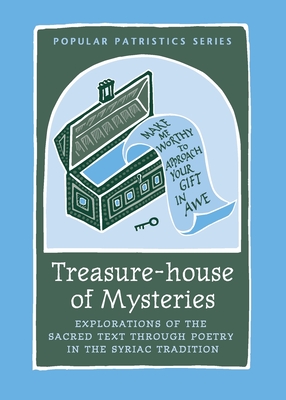 Treasure-house of Mysteries: Exploration of the Sacred Text Through Poetry in the Syriac Tradition: Exploration of the Sacred Text Through Poetry in the Syriac Tradition - Brock, Sebastian (Translated by)