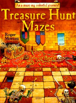 Treasure Hunt Mazes: An A-Maze-Ing Colorful Journey! - Moreau, Roger