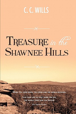 Treasure in the Shawnee Hills - Wills, C C, and Hadley, John And Mary (Contributions by), and Mast, Donna (Contributions by)