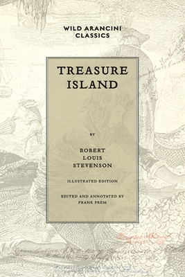 Treasure Island: Illustrated Edition - Stevenson, Robert Louis, and Prem, Frank (Editor)