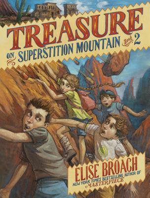 Treasure on Superstition Mountain, Book Two - Broach, Elise