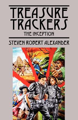 Treasure Trackers: The Inception - Alexander, Steven Robert