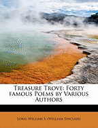 Treasure Trove: Forty Famous Poems by Various Authors
