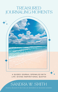 Treasured Journaling Moments A Guided Journal With Life-giving Inspiring Quotes