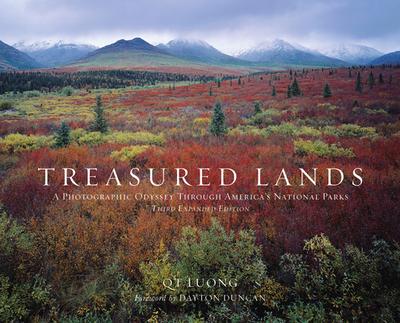 Treasured Lands: A Photographic Odyssey Through America's National Parks, Third Expanded Edition - Luong, Qt (Photographer), and Duncan, Dayton (Foreword by)