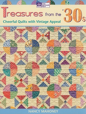 Treasures from the '30s: Cheerful Quilts with Vintage Appeal - Mahoney, Nancy