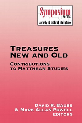 Treasures New and Old: Contributions to Matthean Studies - Bauer, David R (Editor), and Powell, Mark Allan (Editor)