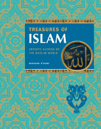 Treasures of Islam: Artistic Glories of the Muslim World - O'Kane, Bernard