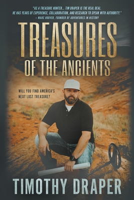 Treasures of the Ancients: The Search for America's Lost Fortunes - Draper, Timothy