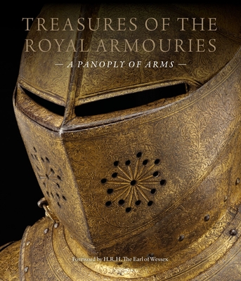 Treasures of the Royal Armouries: A Panoply of Arms - Impey, Edward, Dr. (Editor)