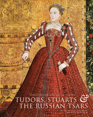 Treasures of the Royal Courts: Tudors, Stuarts and Russian Tsars - Murdoch, Tessa (Editor), and Dmitrieva, Olga (Editor)