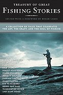 Treasury of Great Fishing Stories: A Collection of Tales That Celebrate the Art, the Craft, and the Soul of Fishing