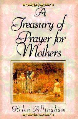 Treasury of Mother's Prayers - Allingham, Helen