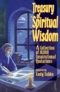 Treasury of Spiritual Wisdom: A Collection of 10,000 Powerful Quotations for Transforming Your Life