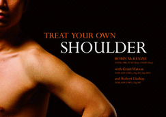Treat Your Own Shoulder - McKenzie, Robin, and Watson, Grant, and Lindsay, Robert