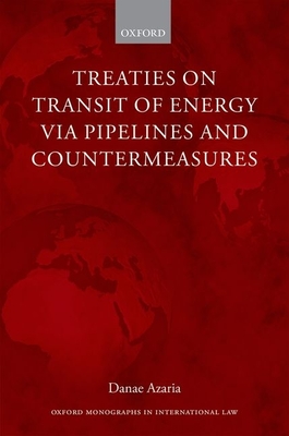 Treaties on Transit of Energy via Pipelines and Countermeasures - Azaria, Danae
