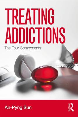 Treating Addictions: The Four Components - Sun, An-Pyng