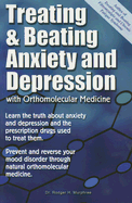 Treating and Beating Anxiety and Depression: With Orthomolecular Medicine