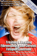 Treating and Beating Fibromyalgia and Chronic Fatique Syndrome