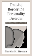 Treating Borderline Personality Disorder: The Dialectical Approach - Linehan, Marsha M, PhD, Abpp