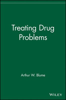 Treating Drug Problems - Blume, Arthur W