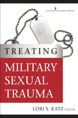 Treating Military Sexual Trauma - Katz, Lori, PhD (Editor)